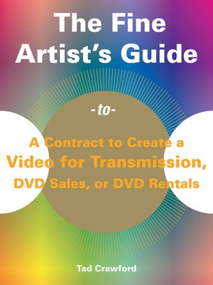cover image of The Fine Artist's Guide to a Contract to Create a Video for Transmission, DVD Sales, or DVD Rentals